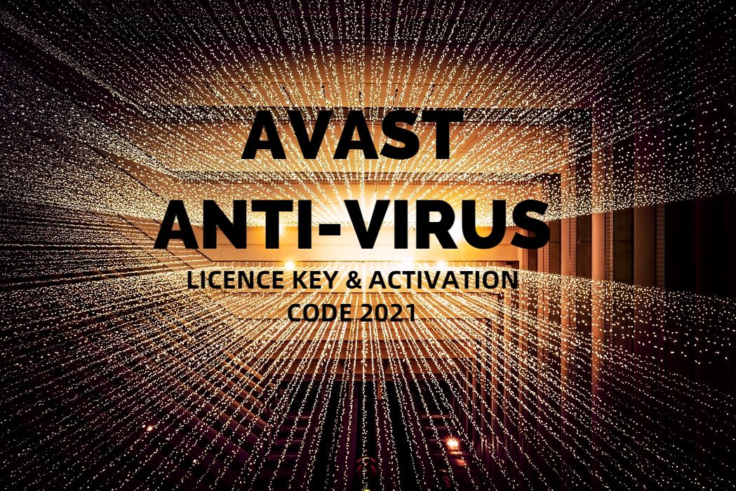 Avast License Key And Activation Code In 21 The Technology Base